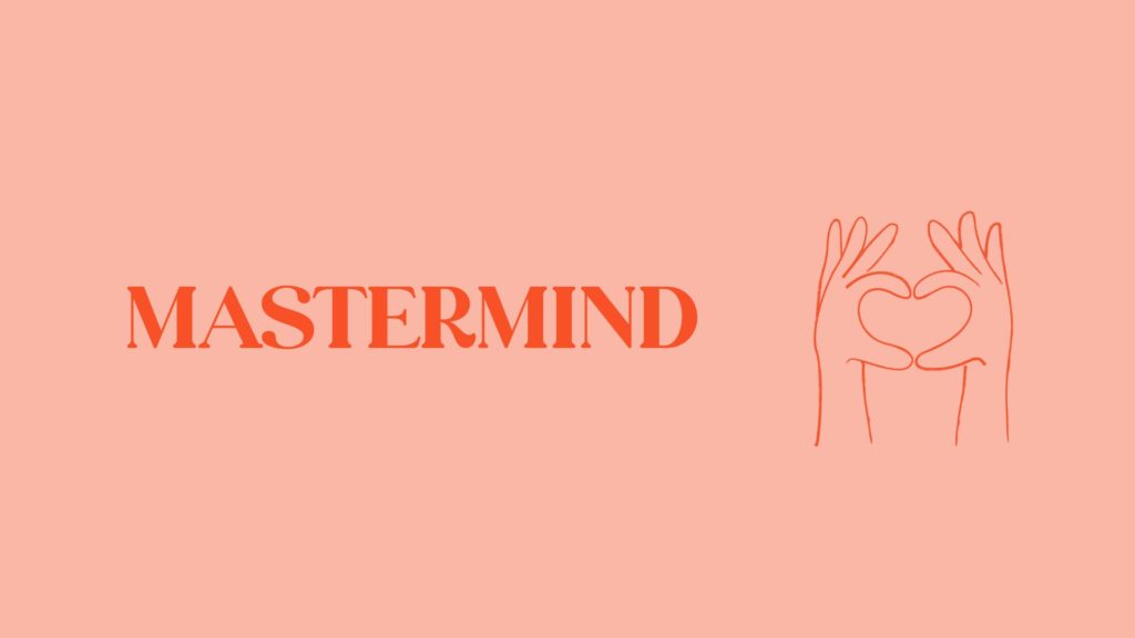 Mastermind : ateliers collaboratifs qui permettent d’identifier et de surmonter des freins inconscients.